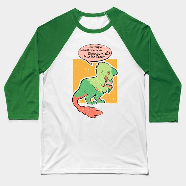 Dinosaurs love Ice Cream 1:2 Baseball T-Shirt by sadicus